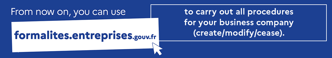 From now on, you can use formalites.entreprises.gouv.fr to carry out all procedures for your business company